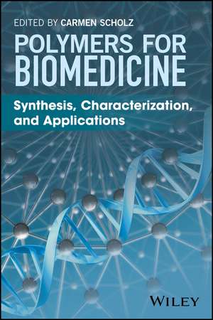 Polymers for Biomedicine – Synthesis, Characterization, and Applications de C Scholz