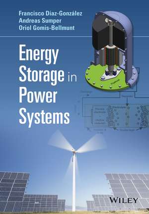 Energy Storage in Power Systems de F Diaz–Gonzalez