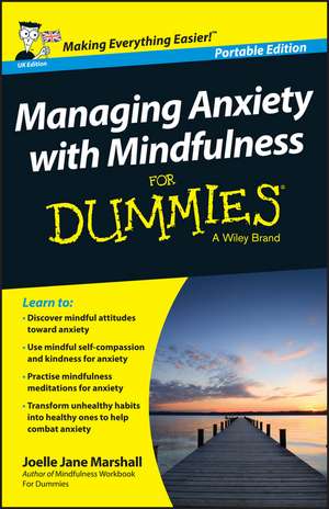 Managing Anxiety with Mindfulness For Dummies de JJ Marshall