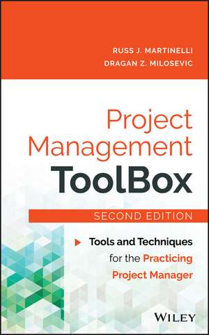 Project Management ToolBox – Tools and Techniques for the Practicing Project Manager 2e de R Martinelli