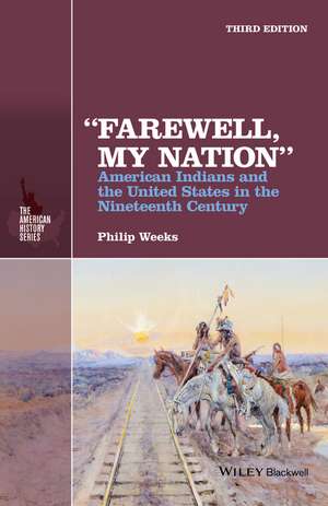 "Farewell, My Nation" – American Indians and the United States in the Nineteenth Century 3e de Weeks