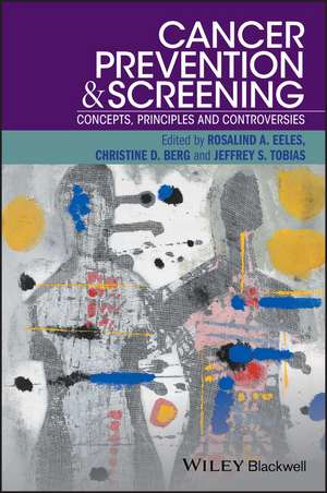 Cancer Prevention and Screening – Concepts, Principles and Controversies de RA Eeles