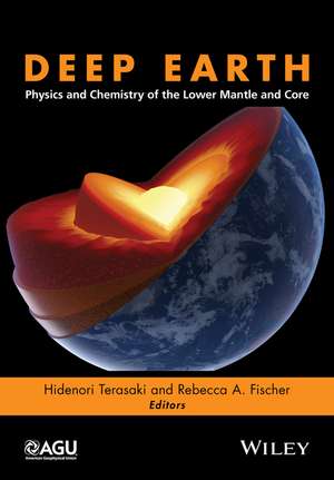 Deep Earth – Physics and Chemistry of the Lower Mantle and Core de H Terasaki