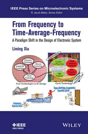 From Frequency to Time–Average Frequency – A Paradigm Shift in the Design of Electronic Systems de L Xiu