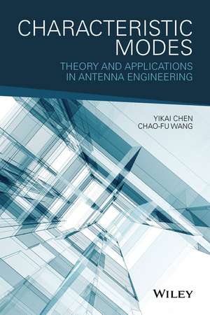 Characteristic Modes – Theory and Applications in Antenna Engineering de Y. Chen