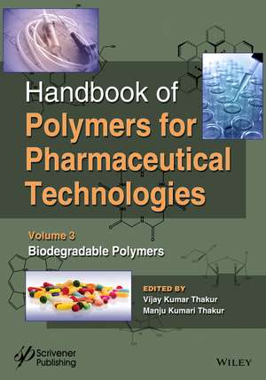 Handbook of Polymers for Pharmaceutical Technologies: Biodegradable Polymers de Vijay Kumar Thakur