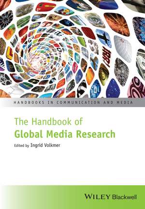 The Handbook of Global Media Research de I Volkmer