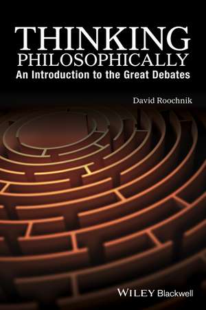 Thinking Philosophically de David Roochnik