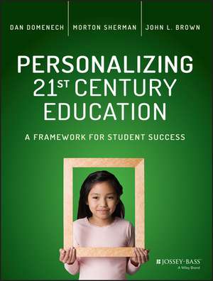 Personalizing 21st Century Education: A Framework for Student Success de Dan Domenech