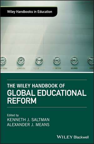 The Wiley Handbook of Global Educational Reform de KJ Saltman