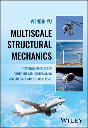 Multiscale Structural Mechanics de Wenbin Yu