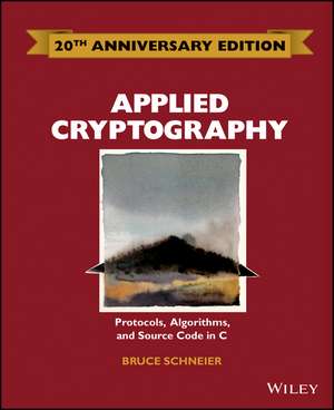 Applied Cryptography – Protocols, Algorithms and Source Code in C 20th Anniversary Edition de B Schneier