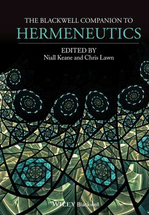 The Blackwell Companion to Hermeneutics de Niall Keane