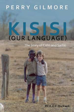 Kisisi (Our Language): The Story of Colin and Sadiki de Perry Gilmore