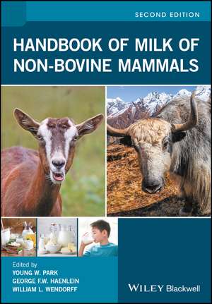 Handbook of Milk of Non–Bovine Mammals, 2e de YW Park