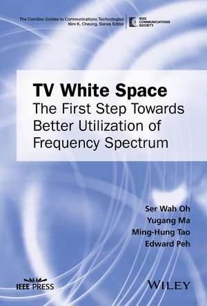 TV White Space – The First Step Towards Better Utilization of Frequency Spectrum de SW Oh