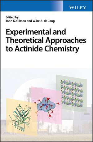 Experimental and Theoretical Approaches to Actinide Chemistry de JK Gibson