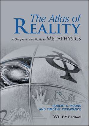 The Atlas of Reality – A Comprehensive Guide to Metaphysics de RC Koons