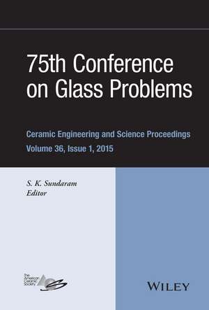 75th Conference on Glass Problems – Ceramic Engineering and Science Proceedings, Volume 36 Issue 1 de SK Sundaram