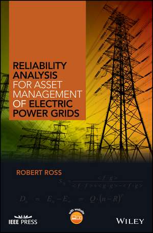 Reliability Analysis for Asset Management of Electric Power Grids de R. Ross