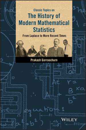 Classic Topics on the History of Modern Mathematical Statistics – From Laplace to More Recent Times de P Gorroochurn