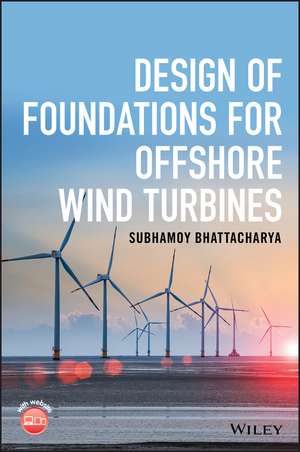 Design of Foundations for Offshore Wind Turbines de S Bhattacharya