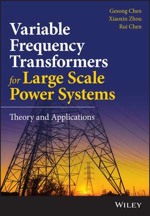 Variable Frequency Transformers for Large Scale Power Systems – Theory and Applications de G Chen