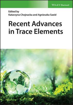 Recent Advances in Trace Elements de Katarzyna Chojnacka