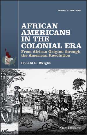 African Americans in the Colonial Era – From African Origins through the American Revolution 4e de DR Wright