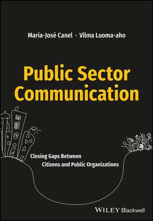 Public Sector Communication – Closing Gaps Between Citizens and Public Organizations de MJ Canel