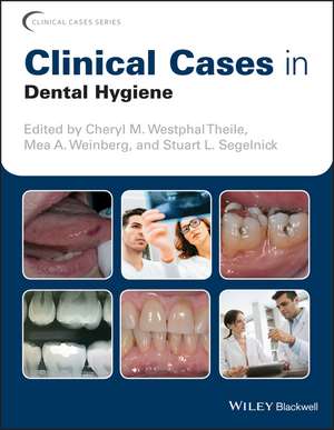 Clinical Cases in Dental Hygiene de CM Westphal Theile