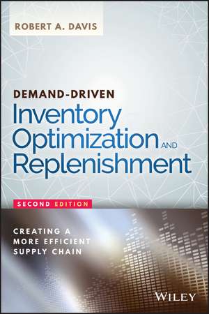 Demand–Driven Inventory Optimization and Replenishment – Creating a More Efficient Supply Chain 2e de RA Davis