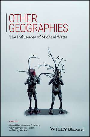 Other Geographies – The Influences Of Michael Watts de S Chari