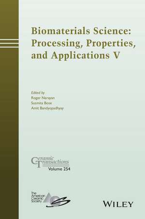 Biomaterials Science – Processing, Properties, and Applications V de R Narayan