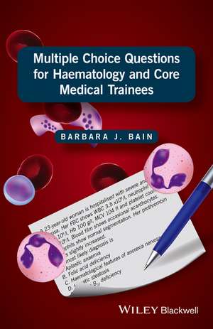 Multiple Choice Questions for Haematology and Core Medical Trainees / P de BJ Bain