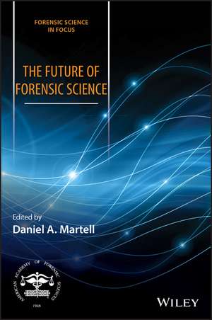 The Future of Forensic Science de DA Martell