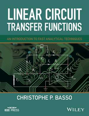 Linear Circuit Transfer Functions – An Introduction to Fast Analytical Techniques de C Basso