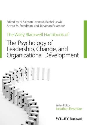 The Wiley–Blackwell Handbook of the Psychology of Leadership, Change and Organizational Development de SS Leonard