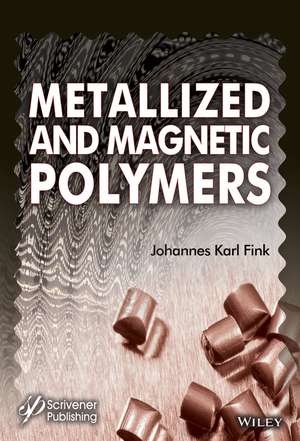 Metallized and Magnetic Polymers – Chemistry and Applications de J Fink