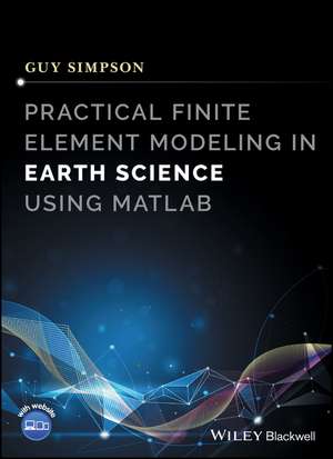 Practical Finite Element Modeling in Earth Science using Matlab de G Simpson