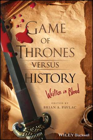 Game of Thrones versus History: Written in Blood de Brian A. Pavlac