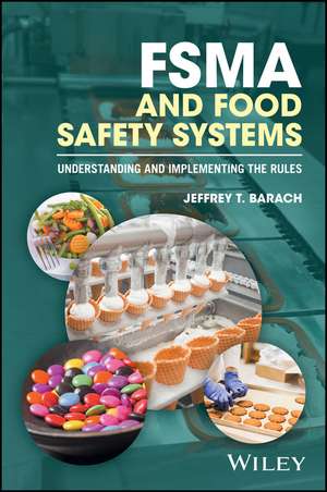 FSMA and Food Safety Systems – Understanding and Implementing the Rules de JT Barach