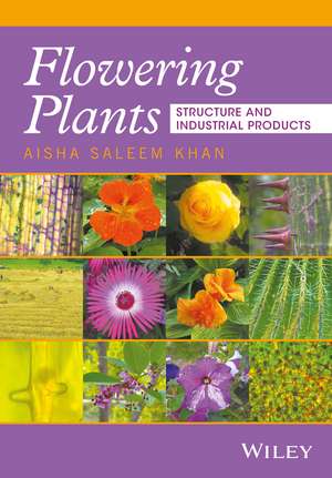 Flowering Plants – Structure and Industrial Products de AS Khan