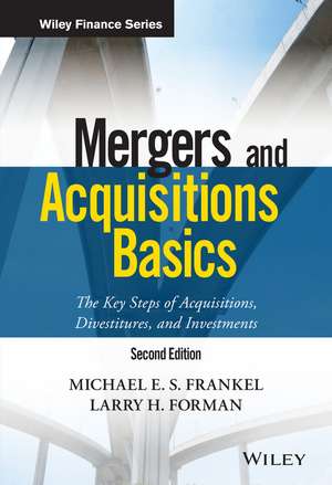 Mergers and Acquisitions Basics – The Key Steps of Acquisitions, Divestitures, and Investments 2e de MES Frankel