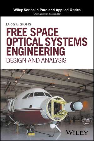 Free Space Optical Systems Engineering – Design and Analysis de LB Stotts