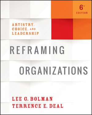 Reframing Organizations – Artistry, Choice, and Leadership, Sixth Edition de LG Bolman