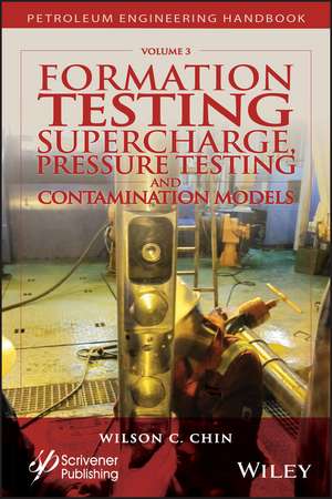 Formation Testing – Supercharge, Pressure Testing, and Contamination Models de W Chin