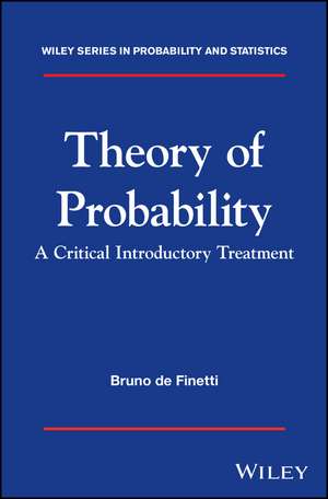 Theory of Probability: A critical introductory treatment de Bruno de Finetti