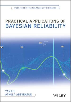 Practical Applications of Bayesian Reliability de Y Liu