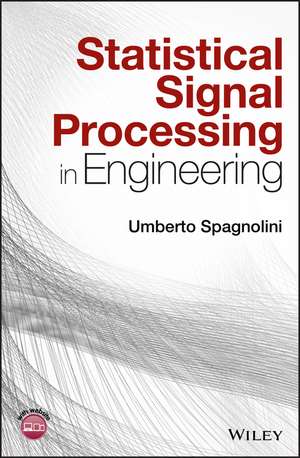 Statistical Signal Processing in Engineering de U Spagnolini